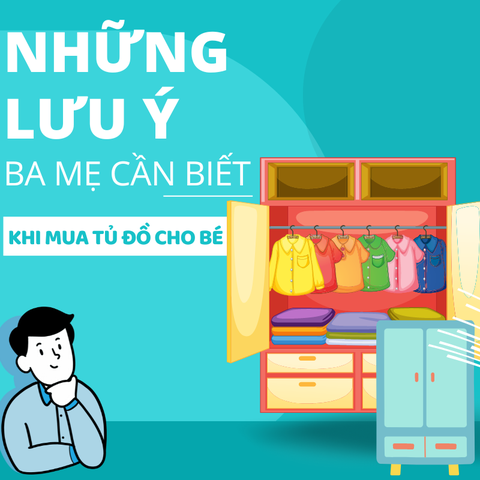 NHỮNG LƯU Ý BỐ MẸ CẦN BIẾT TRƯỚC KHI MUA TỦ ĐỰNG ĐỒ CHO BÉ