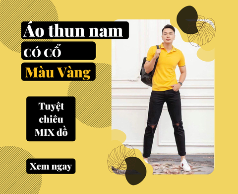Tuyệt chiêu MIX đồ sành điệu với Áo thun nam có cổ màu vàng