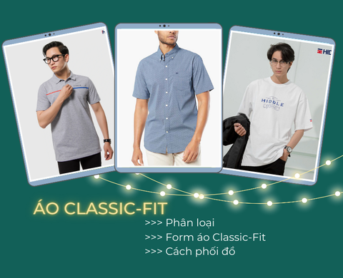Áo Classic Fit là gì? Phân loại, Form dáng áo & Cách phối đồ