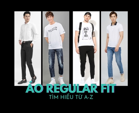 Áo Regular Fit là áo gì? Phân loại, Form áo & Cách phối đồ