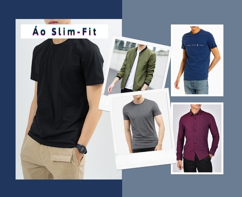 Áo Slim Fit là gì? Các kiểu áo SlimFit, Form áo & Cách MIX đồ