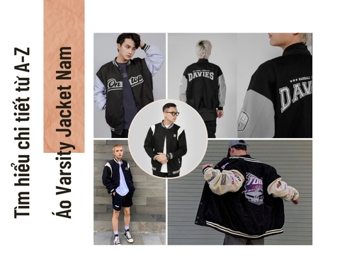 Nên mua Áo Varsity Jacket Nam hãng nào tốt nhất hiện nay?