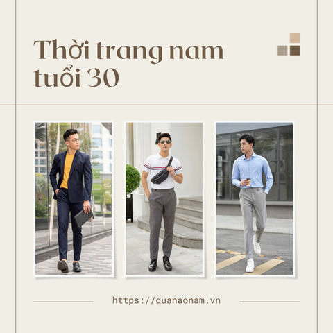 Thời trang nam tuổi 30 và Những món đồ không thể thiếu