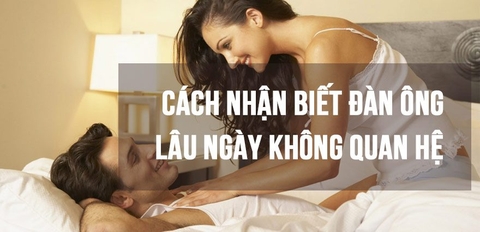 [Giải đáp] Cách nhận biết đàn ông lâu ngày không quan hệ