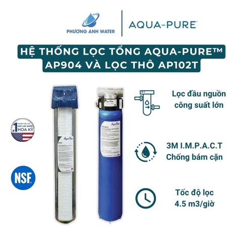 Hệ thống lọc tổng đầu nguồn Aqua-Pure™ AP904 kèm lọc thô