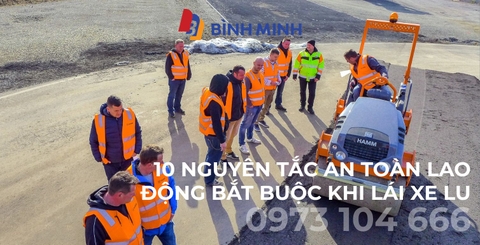10 NGUYÊN TẮC AN TOÀN LAO ĐỘNG BẮT BUỘC KHI LÁI XE LU