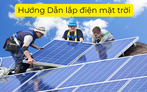 Hướng Dẫn Lắp Đặt Điện Mặt Trời Cho Gia Đình – Giải Pháp Năng Lượng Sạch Và Tiết Kiệm