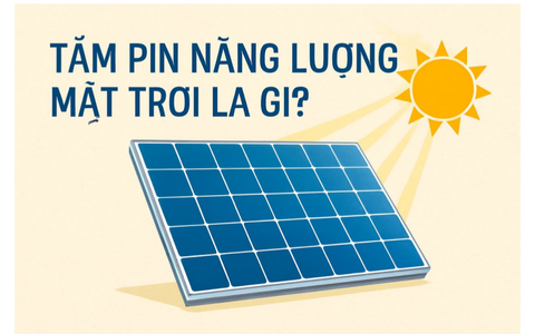Tấm Pin Năng Lượng Mặt Trời Là Gì? – Giải Pháp Năng Lượng Sạch Và Tiết Kiệm