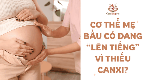 Cơ thể mẹ bầu có đang “lên tiếng” vì thiếu canxi?