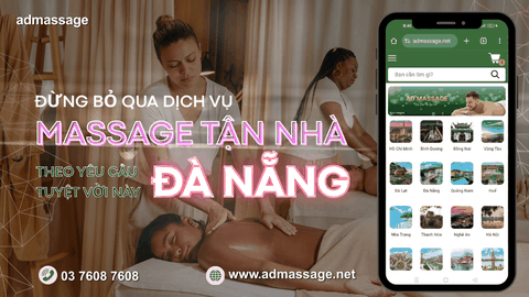 ĐỪNG BỎ QUA DỊCH VỤ MASSAGE TẬN NHÀ THEO YÊU CẦU ĐÀ NẴNG TUYỆT VỜI NÀY