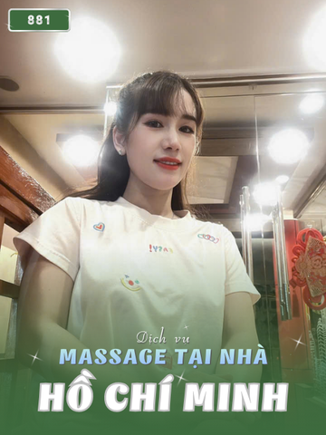 SỐ 881: MASSAGE TẬN NHÀ HỒ CHÍ MINH (tại nhà, căn hộ, khách sạn,...)
