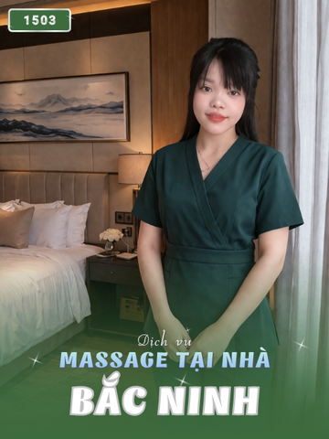 SỐ 1503: MASSAGE TẠI NHÀ TỈNH BẮC NINH (tại nhà, căn hộ, khách sạn,...)