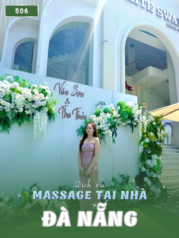 Số 506: MASSAGE TẠI NHÀ THÀNH PHỐ ĐÀ NẴNG (tại nhà, căn hộ, khách sạn,...)