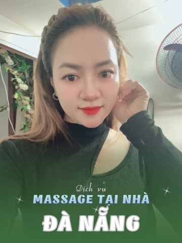 SỐ 210333: MASSAGE TẬN NƠI THÀNH PHỐ ĐÀ NẴNG (tại nhà, căn hộ, khách sạn,...)