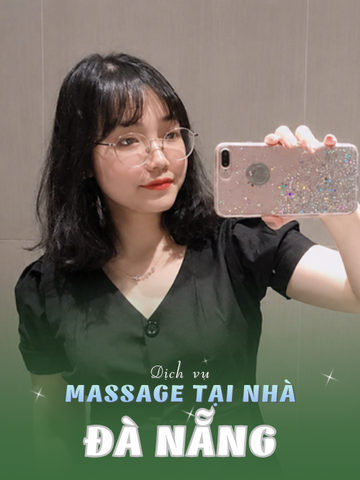 SỐ 210232: MASSAGE TẬN NƠI THÀNH PHỐ ĐÀ NẴNG (tại nhà, căn hộ, khách sạn,...)