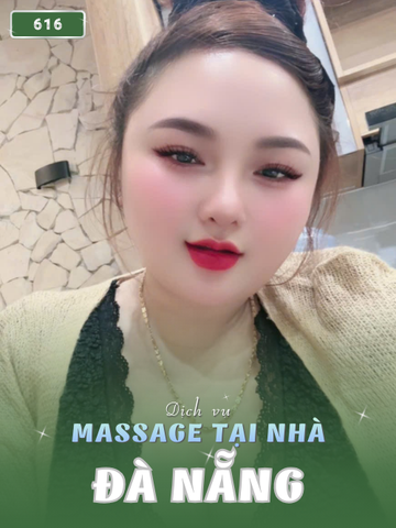 SỐ 616: MASSAGE TẬN NƠI THÀNH PHỐ ĐÀ NẴNG (tại nhà, căn hộ, khách sạn,...)