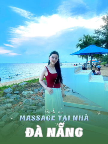 SỐ 210304: MASSAGE TẬN NƠI ĐÀ NẴNG (tại nhà, căn hộ, khách sạn,...)
