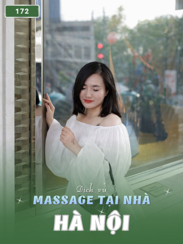 SỐ 172: MASSAGE TẬN NƠI HÀ NỘI (tại nhà, căn hộ, khách sạn,...)