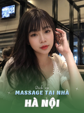 SỐ 210406: MASSAGE TẬN NHÀ TP HÀ NỘI (tại nhà, căn hộ, khách sạn,...)
