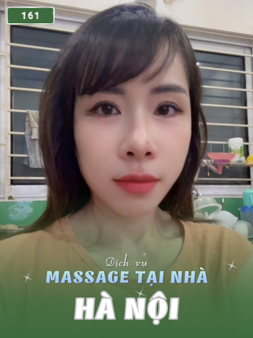 SỐ 161: MASSAGE TẬN NHÀ HÀ NỘI (tại nhà, căn hộ, khách sạn,...)