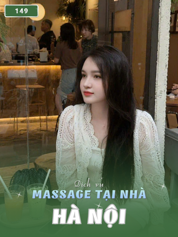SỐ 149: MASSAGE TẠI NHÀ HÀ NỘI