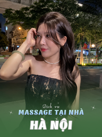 SỐ 210296: MASSAGE TẬN NƠI TP HÀ NỘI (tại nhà, căn hộ, khách sạn,...)