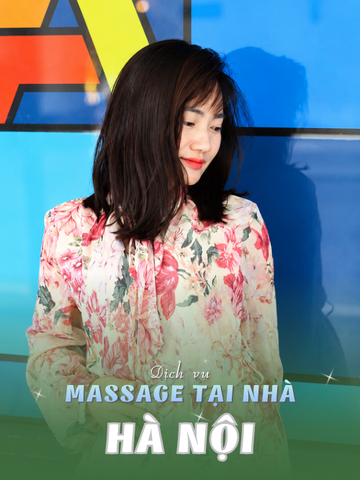 SỐ 210217: MASSAGE TẬN NƠI HÀ NỘI (tại nhà, căn hộ, khách sạn,...)