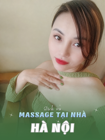 SỐ 210272: MASSAGE TẬN NƠI THÀNH PHỐ HÀ NỘI (tại nhà, căn hộ, khách sạn,...)