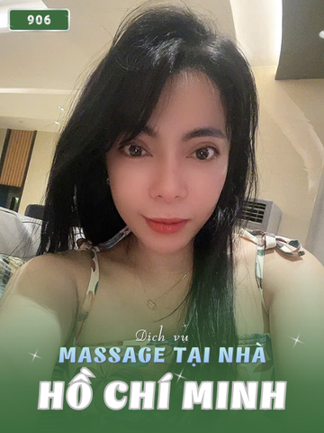 SỐ 906: MASSAGE TẠI NHÀ SÀI GÒN (tại nhà, căn hộ, khách sạn,...)