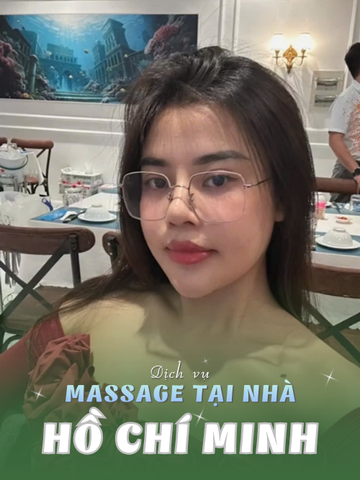 SỐ 210248: MASSAGE TẬN NHÀ THÀNH PHỐ HỒ CHÍ MINH (tại nhà, căn hộ, khách sạn,...)