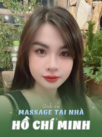 SỐ 210398: MASSAGE TẬN NƠI HỒ CHÍ MINH (tại nhà, căn hộ, khách sạn,...)
