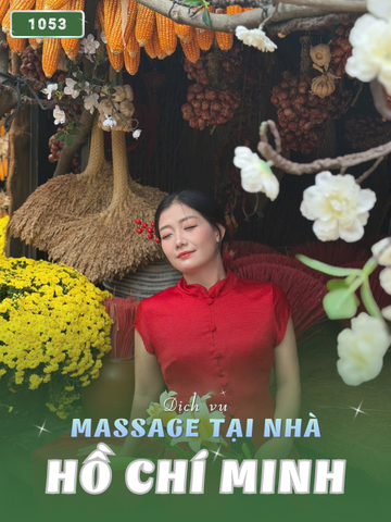 SỐ 1053: MASSAGE TẬN NHÀ SÀI GÒN (tại nhà, căn hộ, khách sạn,...)