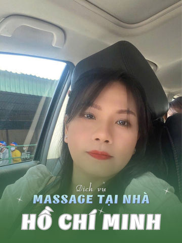 SỐ 210351: MASSAGE TẬN NƠI HỒ CHÍ MINH (tại nhà, căn hộ, khách sạn,...)