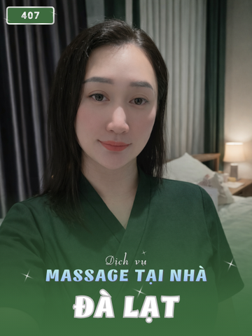 SỐ 407: MASSAGE TẠI NHÀ THÀNH PHỐ ĐÀ LẠT (tại nhà, căn hộ, khách sạn,...)