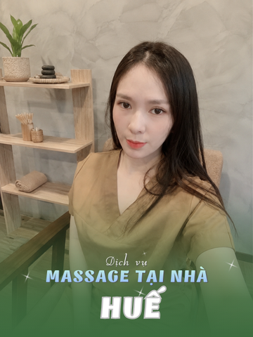 SỐ 210534: MASSAGE TẬN NƠI CỐ ĐÔ HUẾ (tại nhà, căn hộ, khách sạn,...)