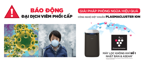 PHÒNG NGỪA DỊCH BỆNH VIÊM PHỔI CẤP VỚI CÔNG NGHỆ PLASMACLUSTER ION CÓ TRONG MÁY LỌC KHÔNG KHÍ SHARP