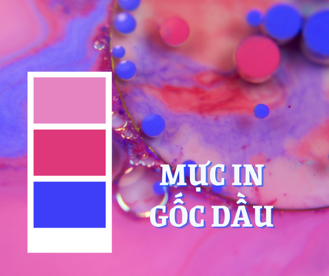 Mực in gốc dầu có ưu nhược điểm ra sao?