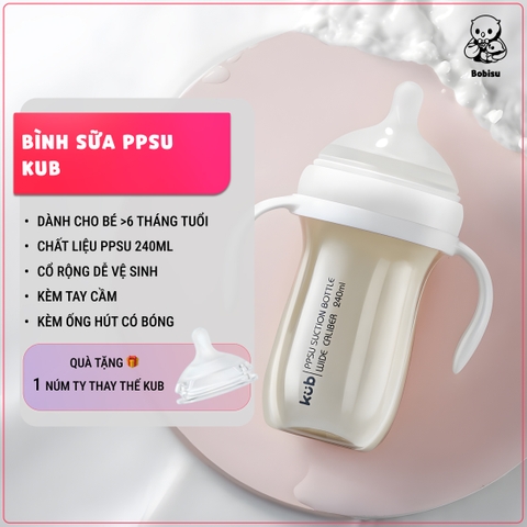 KUB | Bình Sữa Cho Bé 6 Tháng Tuổi 240ml, Nhựa PPSU Cao Cấp, Chống Sặc [Tặng Núm Ty Thay Thế KUB]