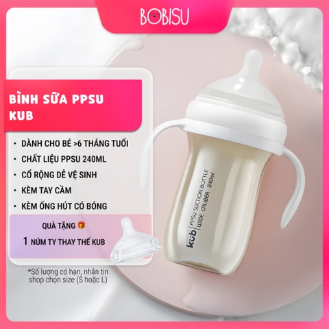 KUB | Bình Sữa Cho Bé 6 Tháng Tuổi 240ml, Nhựa PPSU Cao Cấp, Chống Sặc [Tặng Núm Ty Thay Thế KUB]