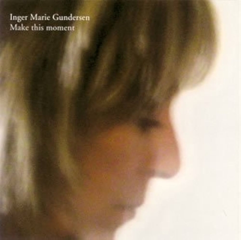 Inger Marie Gundersen – Make This Moment