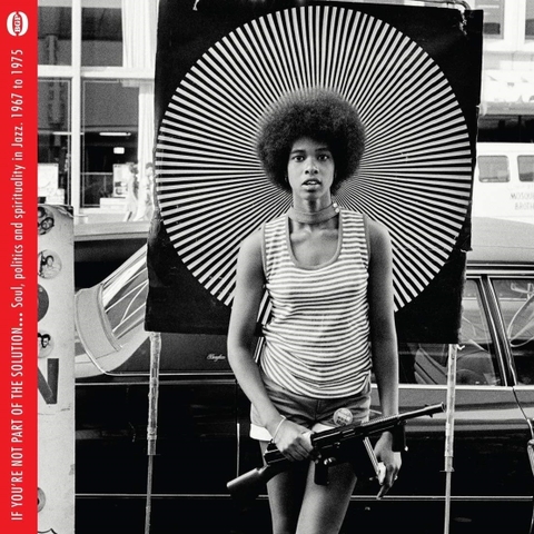 If You're Not Part Of The Solution... (Soul, Politics And Spirituality In Jazz 1967 To 1975)
