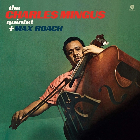 The Charles Mingus Quintet + Max Roach