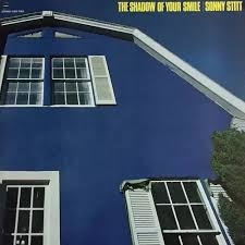 Sonny Stitt - The shadow of your smile