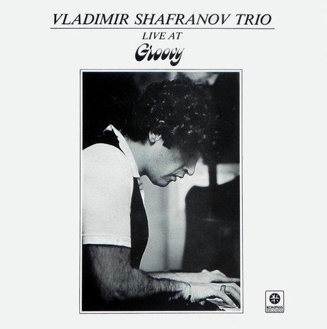 Vladimir Shafranov Trio - Live At Groovy