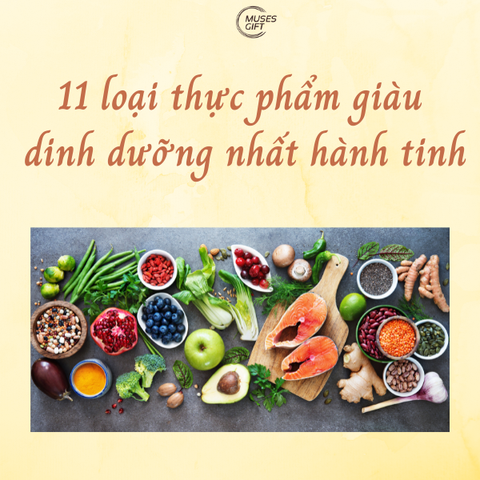 11 loại thực phẩm giàu dinh dưỡng nhất hành tinh, bạn nên biết!