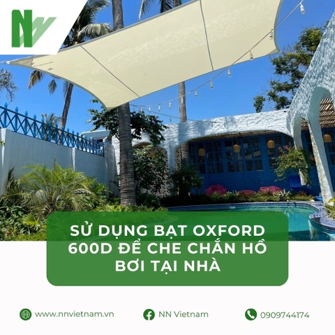 Tại sao nên sử dụng bạt Oxford 600D để che chắn hồ bơi tại nhà