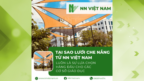 TẠI SAO LƯỚI CHE NẮNG TỪ NN VIỆT NAM LUÔN LÀ SỰ LỰA CHỌN HÀNG ĐẦU CHO CÁC CƠ SỞ GIÁO DỤC