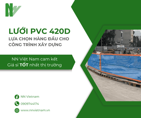 Lưới PVC 420D - Lựa chọn hàng đầu cho nhà thầu xây dựng