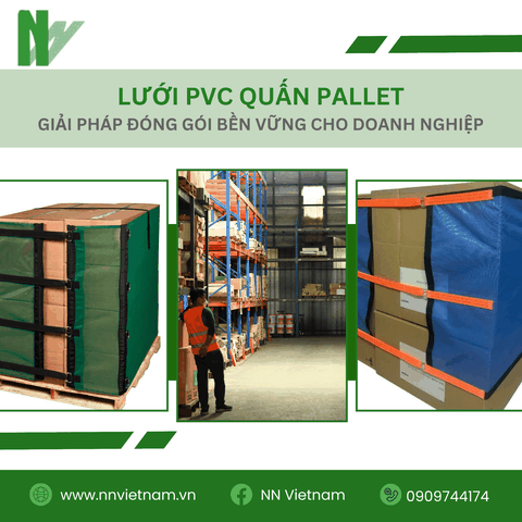 Lưới PVC quấn Pallet - Giải pháp đóng gói bền vững cho doanh nghiệp