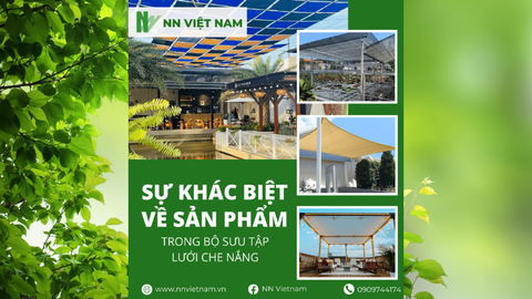 TÌM SỰ KHÁC BIỆT VỀ SẢN PHẨM TRONG BỘ SƯU TẬP LƯỚI CHE NẮNG CỦA NN VIỆT NAM